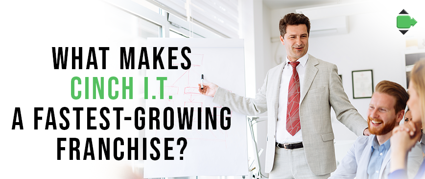 What Makes Cinch I.T. A Fastest-Growing Franchise?