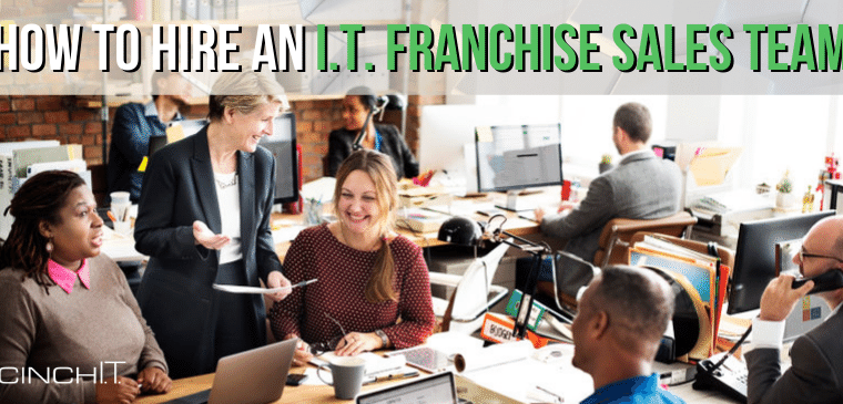 How to Hire an I.T. Franchise Sales Team