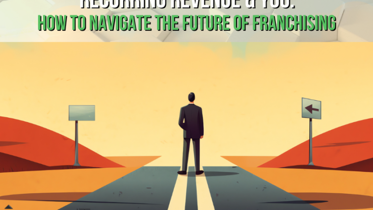 Recurring Revenue & You: How to Navigate the Future of Franchising